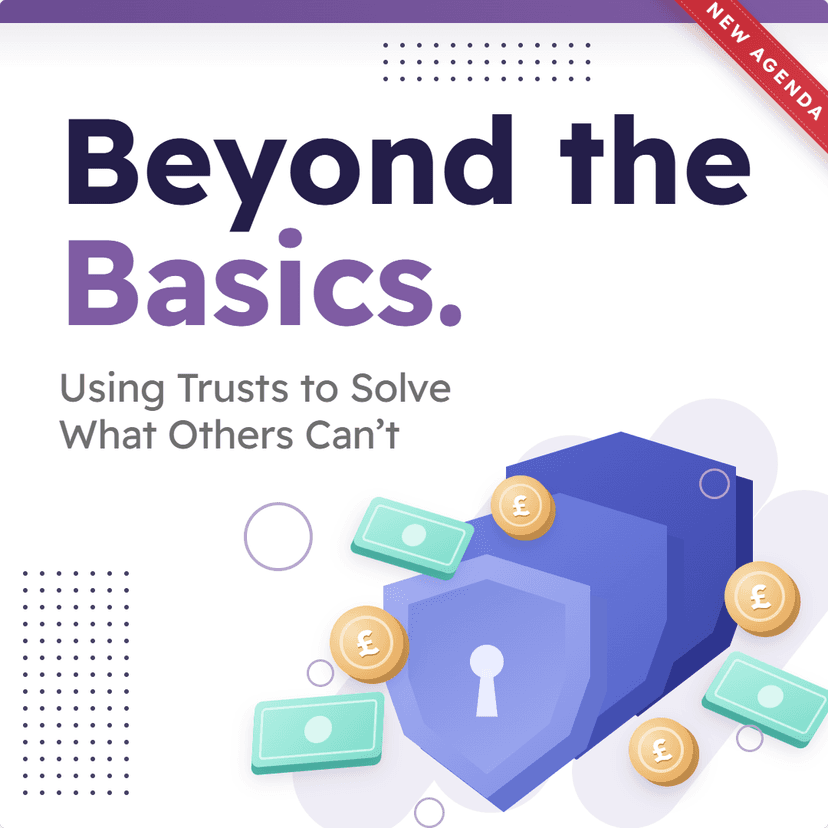 November: Beyond the Basics: Using Trusts to Solve What Others Can't